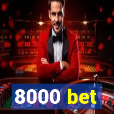 8000 bet